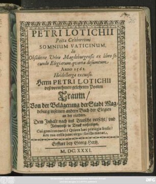Petri Lotichii Poetae Celeberrimi Somnium Vaticinum, de Obsidione Urbis Magdeburgensis ex libro secundo Elegiarum quarta desumtum Anno 1561. Heidelbergae excusso