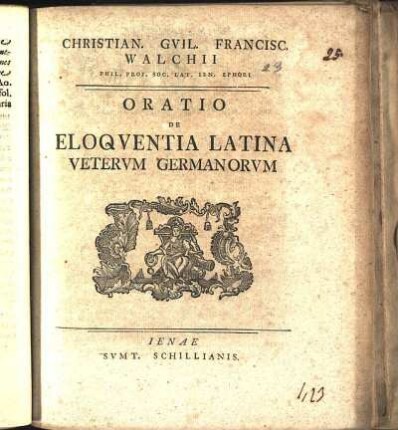 Christian. Gvil. Francisc. Walchii Phil. Prof. Soc. Lat. Ien. Ephori Oratio De Eloqventia Latina Vetervm Germanorvm