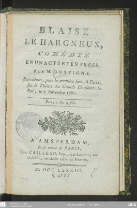 Blaise le hargneux : comédie en un acte et en prose ; représentée, pour la première fois, à Paris, sur le Théâtre des Grands Danseurs du Roi, le 7 novembre 1782