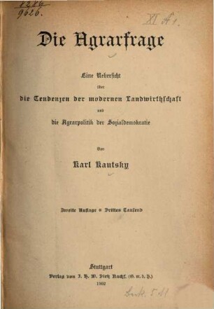 Die Agrarfrage : Eine Übersicht über die Tendenzen der modernen Landwirthschaft und die Agrarpolitik der Sozialdemokratie