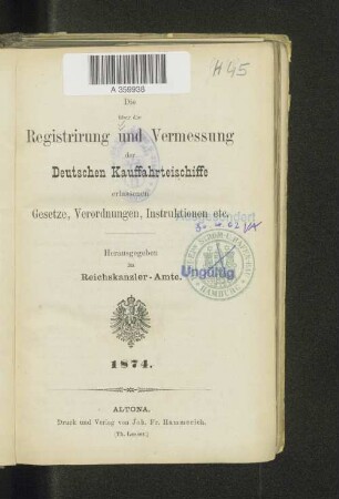 Die über die Registrirung und Vermessung der Deutschen Kauffahrteischiffe erlassenen Gesetze, Verordnungen, Instruktionen etc.