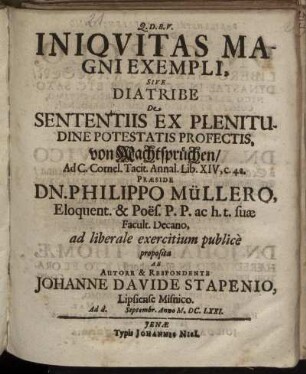 Iniqvitas Magni Exempli, Sive Diatribe De Sententiis Ex Plenitudine Potestatis Profectis, von Machtsprüchen/Ad C. Cornel. Tacit. Annal. Lib. XIV., c. 42
