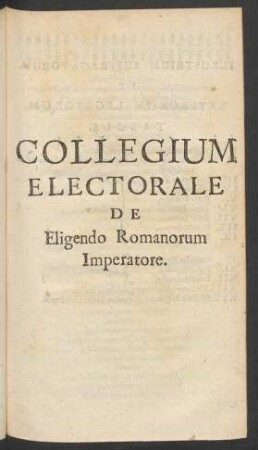 Collegium Electorale De Eligendo Romanorum Imperatore.