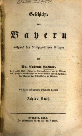 Geschichte von Bayern : aus den Quellen bearbeitet, 8. Geschichte von Bayern während des dreißigjährigen Krieges