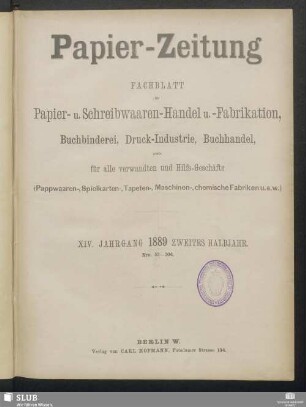 14.1889,53-78: Papierzeitung : Fachblatt für Papier-Erzeugung und -Großhandel, für Papier-Verarbeitung, Kartonagen, Buchbinderei, Druckgewerbe, für Schreibwaren und Bürobedarf
