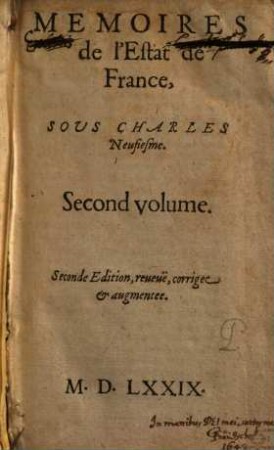 Mémoires de l'estat de France, Sous Charles Neufiesme : Contenans Les Choses plus notables, faites & publiées tant par les Catholiques que par ceux de la Religion, depuis le troisiesme edit de pacification fait au mois d'Aoust 1570, jusques au regne de Henry troisiesme ; Reduits en trois volumes, chacun desquels a un indice des principales matieres y contenues, 2