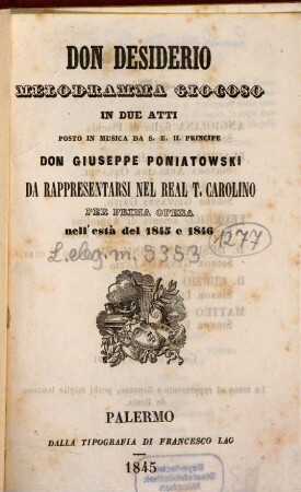 Don Desiderio : melodramma giocoso in due atti ; da rappresentarsi nel Real T. Carolino per prima opera nell'està del 1845 e 1846