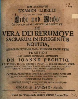 Examen Libelli Recens Editi Sub Titulo Licht und Recht, Qvod Ad Argumentum Spectat De Vera Dei Rerumqve Sacrarum In Irregenitis Notitia