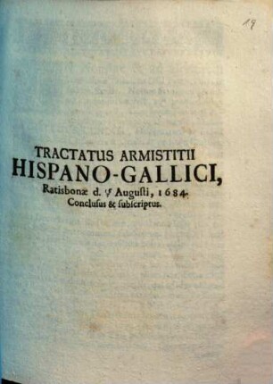 Tractatus Armistitii Hispano-Gallici Ratisbonae d. 15/5 Augusti, 1684. Conclusus & subscriptus