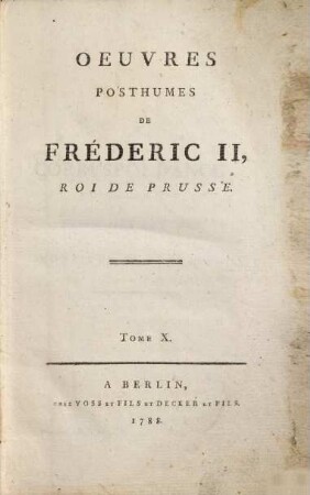 Oeuvres Posthumes De Fréderic II., Roi De Prusse, 10. Correspondance : Suite Des Lettres à Monsieur De Voltaire