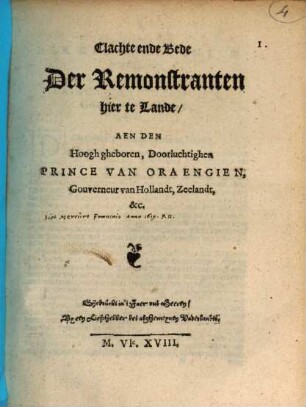 Clachte ende Bede der Remonstranten hier te Lande, aen den H. D. Prince van Oraengien