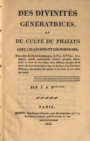 Des divinités génératrices, ou du culte du Phallus chez les anciens et les modernes : Des cultes du dieu de Lampsaque, de Pan, de Vénus ...