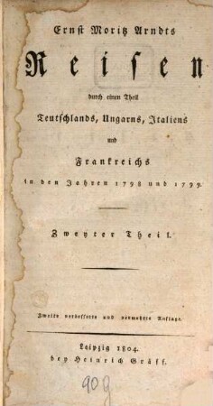 Ernst Moritz Arndts Reisen durch einen Theil Teutschlands, Ungarns, Italiens und Frankreichs in den Jahren 1798 und 1799, 2