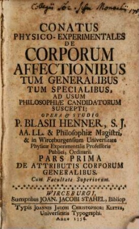 Conatus Physico-Experimentales De Corporum Affectionibus Tum Generalibus Tum Specialibus : Ad Usum Philosophiae Candidatorum Suscepti, 1. De Attributis Corporum Generalibus