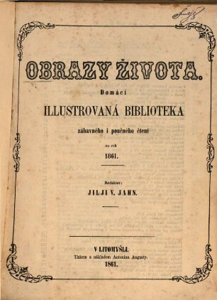 Obrazy života : domácí illustrovaná biblioteka zábavného i poučného čtení na rok ... 1861, Nr. 1 - 6
