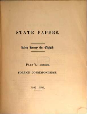 State papers, 7. King Henry the Eighth ; Part V. - continued