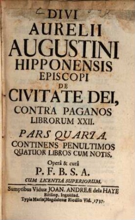 Aurelii Augustini De civitate dei : contra paganos librorum XXII, 4. Liber 15 - 18. - 1737. 7 Bl., 432 S., 21 Bl.