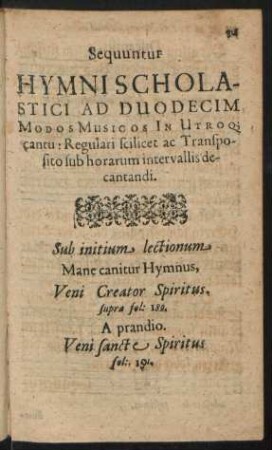 Sequuntur Hymni Scholastici Ad Duodecim[i] Modos Musicos In Utroq[ue] cantu ...