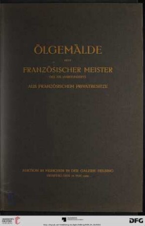 Ölgemälde meist französischer Meister des 19. Jahrhunderts aus französischem Privatbesitze : Auktion in München in der Galerie Helbing: Dienstag, den 18. Mai 1909