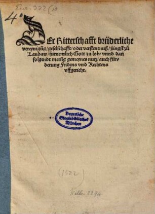 Der Ritterschafft brüderliche vereynigu[n]g, geselschafft, oder verstentnuß, jüngst zu Landaw, fürnemlich Gott zu lob, vnnd dan[n] folgendt meru[n]g gemeynes nutz, auch fürderung Fridens vnd Rechtens vffgericht