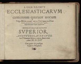 Liber primus ecclesiasticarum cantionum quatuor vocum ... Superius