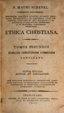 P. Mauri Schenkl Benedictini Priflingensis ... Ethica Christiana, 2. Ethicam christianam communem continens