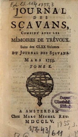 Journal des sçavans combiné avec les Mémoires de Trévoux : suite des 170 vol. du Journal des sçavans. 1755, [3]. Mars = T. 10