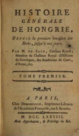 Histoire générale de Hongrie : depuis la première invasion des Huns, jusqu'à nos jours, 1