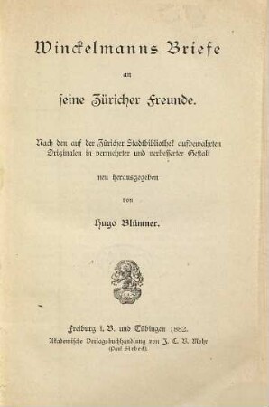 Winckelmanns Briefe an seine Züricher Freunde : nach der auf der Züricher Stadtbibliothek aufbewahrten Originalen in vermehrter und verb. Gestalt neu hrsg.