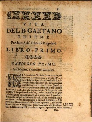 Vita e miracoli del glorioso S. Gaetano Thiene fundatore della religione de'Padri Cherici Regolari