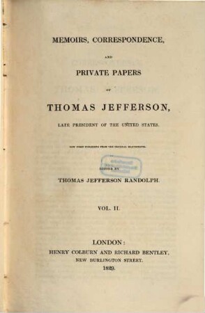 Memoirs, Correspondence and Private Papers of Thomas Jefferson, late President of the United States, 2