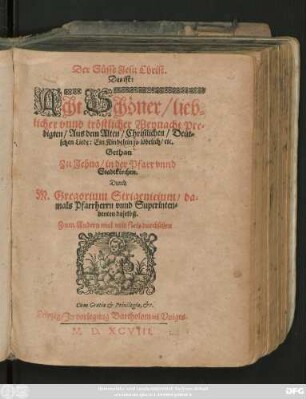 Der Süsse Jesu Christ.|| Das ist:|| Acht Schöner/ lieb=||licher vnnd tröstlicher Weynacht Pre=||digten/ Aus dem Alten/ Christlichen/ Deut=||schen Liede: Ein Kindelein so löbelich/ etc.|| Gethan || Zu Jehna/ in der Pfarr vnnd || Stadtkirchen.|| Durch || M. Gregorium Strigenicium/ da=||mals Pfarrherrn vnnd Superinten=||denten daselbst.|| Zum Andern mal mit fleis durchsehen ||