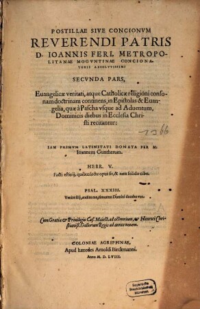 Postillae Sive Conciones Reverendi Patris D. Ioannis Feri, Metropolitanae Mogvntinae Concionatoris Absolvtissimi. Euangelicae veritati, atque Catholicae religioni consonam doctrinam continentes, 2