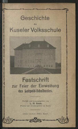 Geschichte der Kuseler Volksschule : Festschrift zur Einweihung des Luitpold-Schulhauses