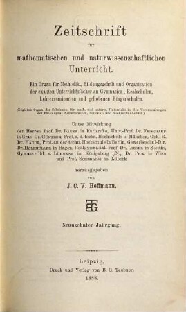 Zeitschrift für mathematischen und naturwissenschaftlichen Unterricht : Organ für Inhalt, Methode u. Organisation des Unterrichtes in den exakten Wissenschaften an allen Schulgattungen. 19. 1888