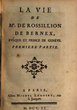 La Vie De Mr. De Rossillion De Bernex, Evêque Et Prince De Genéve. 1