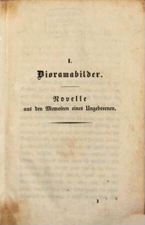 Civilisationsnovellen. 1. Dioramabilder. Novelle aus den Memoiren eines Ungeborenen. Herz und Zeit. Ein Lebensbild. - 1837. - 382 S.