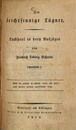 Der leichtsinnige Lügner : Lustspiel in drey Aufzügen : (Preisstück.)