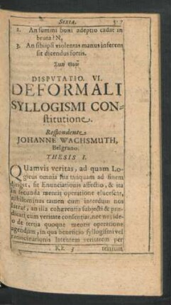 Disputatio VI. De Formali Syllogismi Constituitone. Respondente Johanne Wachsmuth