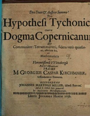 Pro hypothesi Tychonica contra dogma Copernicanum ... disputatio