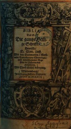 Biblia Das ist: Die gantze Heilige Schrifft, Deutsch : Mit den Summarien, Versiculn, Concordantzen, Chronologia, auch unterschiedenen Registern der Historien und Häuptleren, [1]