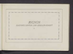 Mignon. Elegante Karten- und Zirkular-Schrift