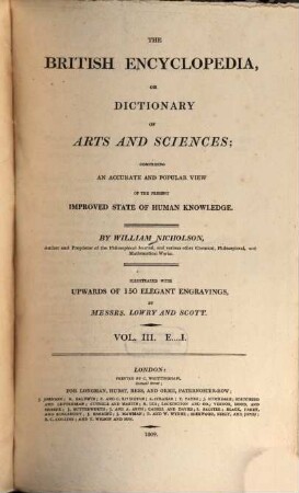 The British encyclopedia, or dictionary of arts and sciences : comprising an accurate and popular view of the present improved state of human knowledge ; illustrated with upwards of 150 elegant engravings, 3. E - I