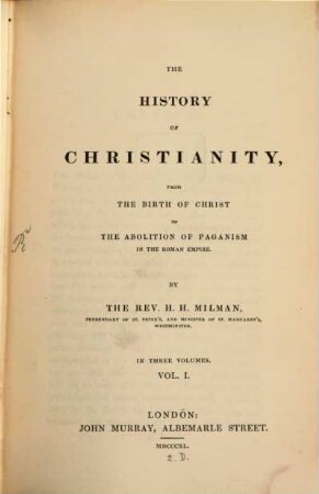 The history of christianity : from the birth of Christ to the abolition of paganism in the Roman Empire. 1