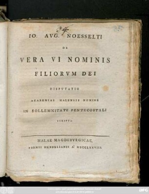 Io. Avg. Noesselti De Vera Vi Nominis Filiorvm Dei : Dispvtatio Academiae Halensis Nomine In Sollemnitate Pentecostali Scripta