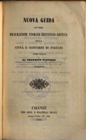 Nuova guida ovvero descrizione storico-autistico-critica della citta e contorni di Firenze