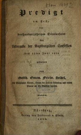 Predigt am Feste der dreihundertjährigen Säcularfeier der Übergabe der Augsburgischen Confession den 25. Juni 1830