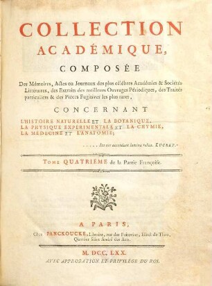 Collection académique : Composée des mémoires, actes ou journaux des plus célèbres académies et sociétés littéraires ... concernant l'histoire naturelle et la botanique, la physique expérimentale et la chymie ..., 4