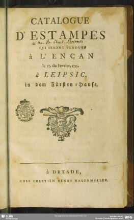 Catalogue D'Estampes Qui Seront Vendu à L'Encan le 17. du Fevrier, 1755. à Leipsic, in dem Fürsten-Hause : [Catalogue d'estampes de F. C. Boerner]