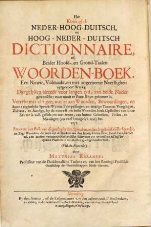 Het koninglyk neder-hoog-duitsch en hoog-neder-duitsch dictionnaire, of beider hoofd-, en grond-taalen woorden-boek, 1